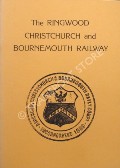 Book cover of The Ringwood Christchurch and Bournemouth Railway by YOUNG, J.A.